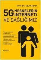 5G Nesnelerin Interneti ve Sagligimiz - Seker, Selim