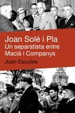 Joan Solé i Pla : Un separatista entre Macià i Companys