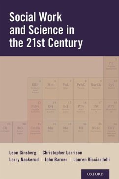 Social Work and Science in the 21st Century - Ginsberg, Leon H; Larrison, Christopher R; Nackerud, Larry