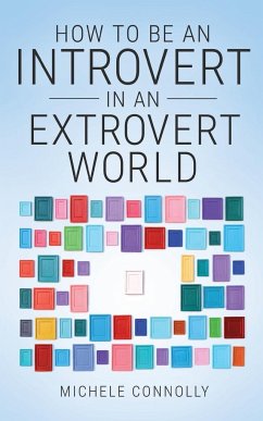 How To Be An Introvert In An Extrovert World - Connolly, Michele