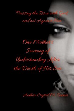 Pressing the Issue With God and Not Against Him, One Mother's Journey of Understanding After the Death of Her Son - Conner, Crystel