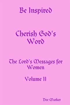 Be Inspired Cherish God's Word The Lord's Messages for Women Volume II - Marker, Dee