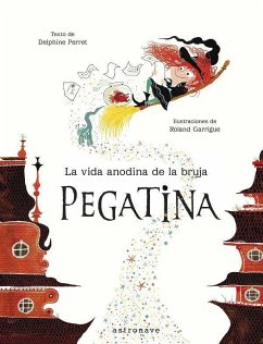 La vida anodina de la bruja Pegatina - Perret, Delphine; Garrigue, Roland