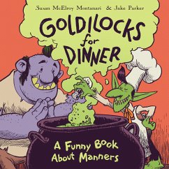 Goldilocks for Dinner: A Funny Book about Manners - Montanari, Susan