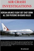 AIR CRASH INVESTIGATIONS - KOREAN AIR LINES FLIGHT 007 SHOT DOWN - ALL 269 PERSONS ON BOARD KILLED