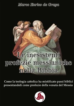 Le inesistenti profezie messianiche nella Bibbia - de Graya, Marco Enrico