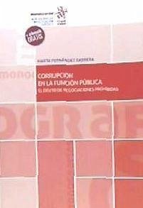 Corrupción en la función pública : el delito de negociaciones prohibidas - Fernández Cabrera, Marta