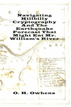 Navigating Hillbilly Cryptography And The Earthquake Forecast That Might Eat Mr. William's River - Owhens, O. H.