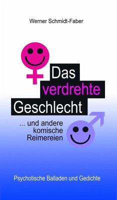 Das verdrehte Geschlecht ... und andere komische Reimereien (eBook, ePUB) - Schmidt-Faber, Werner