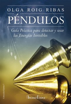 Péndulos : guía práctica para detectar y usar las energías invisibles - Roig, Olga