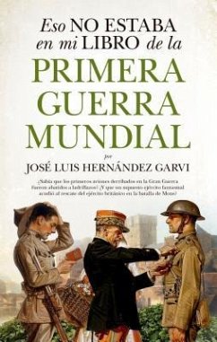 Eso No Estaba En Mi Libro de la Primera Guerra Mundial - Hernandez Garvi, Jose Luis