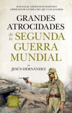 Grandes Atrocidades de la Segunda Guerra Mundial - Hernandez, Jesus