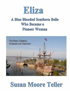 Eliza, A Blue Blooded Southern Belle Who Became a Pioneer Woman - Teller, Susan Moore