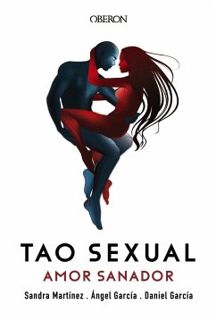 Tao sexual : amor sanador - García Fernández, Ángel; García Pérez-Juana, Daniel; Martínez Torres, Sandra Yvonne; Martínez Pertegas, Sandra; García García, Daniel