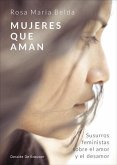 Mujeres que aman : susurros feministas sobre el amor y el desamor