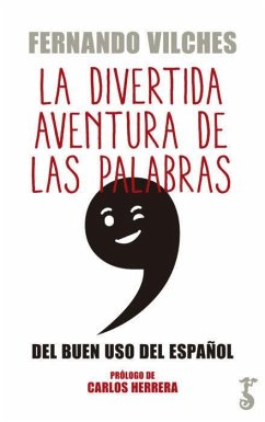 DIVERTIDA AVENTURA DE LAS PALABRAS, LA . DEL BUEN USO DEL ESPAÑOL