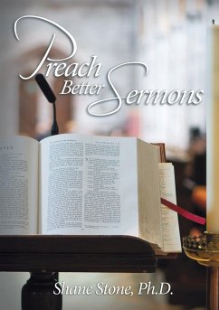Preach Better Sermons - Stone Ph D, Shane