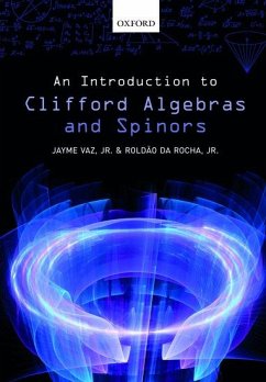 An Introduction to Clifford Algebras and Spinors - Vaz, Jr., Jayme (Professor of Mathematical Physics, Professor of Mat; da Rocha, Jr., Roldao (Associate Professor, Associate Professor, ABC