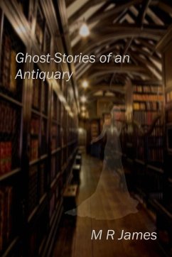 Ghost-Stories of an Antiquary - James, M. R.