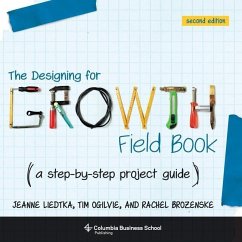 The Designing for Growth Field Book - Liedtka, Jeanne; Ogilvie, Tim (Peer Insight)