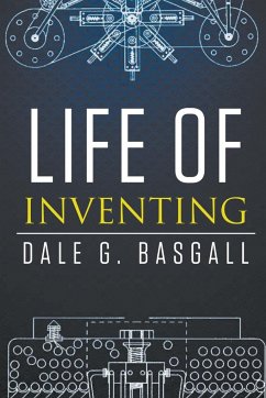 Life of Inventing - Basgall, Dale G.
