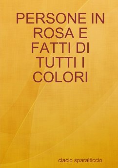 PERSONE IN ROSA E FATTI DI TUTTI I COLORI - Sparalticcio, Ciacio