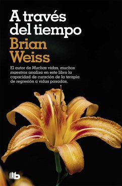 A través del tiempo - Weiss, Brian Leslie