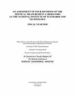 An Assessment of Four Divisions of the Physical Measurement Laboratory at the National Institute of Standards and Technology - National Academies of Sciences Engineering and Medicine; Division on Engineering and Physical Sciences; Laboratory Assessments Board; Committee on Nist Technical Programs; Panel on Review of Four Divisions of the Physical Measurement Laboratory at the National Institute of Standards and Technology