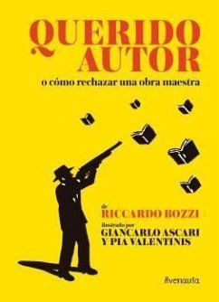 Querido autor o Cómo rechazar una obra maestra - Valentinis, Pia; Bozzi, Ricardo; Ascari, Giancarlo