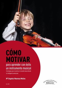 Cover Cómo motivar para aprender con éxito un instrumento musical : estrategias para incentivar el estudio desarrollando la inteligencia emocional