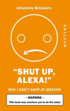 Shut up, Alexa! (eBook, ePUB) - Bröckers, Johannes