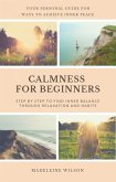 Calmness For Beginners, Step By Step To Find Inner Balance Through Relaxation And Habits (eBook, ePUB)