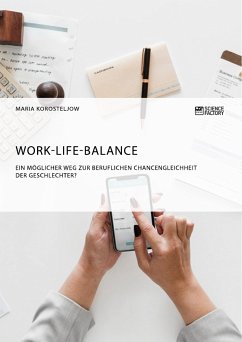 Work-Life-Balance. Ein möglicher Weg zur beruflichen Chancengleichheit der Geschlechter? (eBook, PDF)