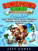 Donkey Kong Country Tropical Freeze Game, Switch, Wii U, Secrets, Multiplayer, Gameplay, Levels, Puzzles, Guide Unofficial (eBook, ePUB)