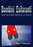 Bambini Esilaranti: Storie Vere di Buffe Esperienze con i Bambini (eBook, ePUB) Bambini Esilaranti: Storie Vere di Buffe Esperienze con i Bambini (eBook, ePUB)