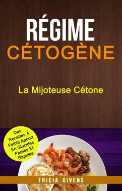 Cover Regime Cetogene: La Mijoteuse Cetone : Des Recettes A Faible Apport En Glucides Faciles Et Rapides (eBook, ePUB)