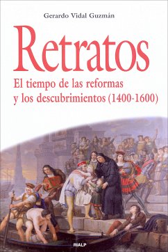 Retratos. El tiempo de las reformas y los descubrimientos (1400-1600) (eBook, ePUB) - Vidal Guzmán, Gerardo