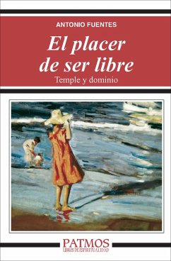 El placer de ser libre. Temple y dominio (eBook, ePUB) - Fuentes Mendiola, Antonio