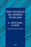 Temas teológicos del evangelio de San Juan. III. Cristo, María, la Iglesia (eBook, ePUB)