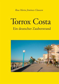 Torrox Costa - ein deutscher Zauberstrand (eBook, ePUB) - Jiménez-Claussen, Rosa