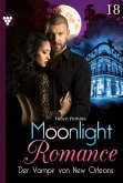 Der Vampir von New Orleans / Moonlight Romance Bd.18 (eBook, ePUB)