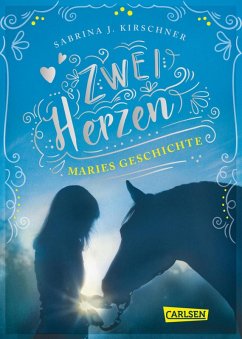 Maries Geschichte / Zwei Herzen - eine Pferdeliebe Bd.2 (eBook, ePUB) - Kirschner, Sabrina J.