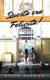 Questa era Felicità! (eBook, ePUB) Questa era Felicità! (eBook, ePUB)