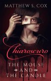 Chiaroscuro: The Mouse and the Candle (eBook, ePUB) Chiaroscuro: The Mouse and the Candle (eBook, ePUB)