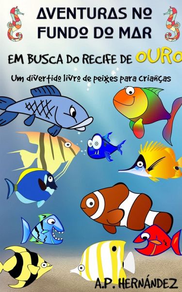Aventuras no fundo do mar: Em busca do recife de ouro. Um divertido livro de peixes para criancas (eBook, ePUB)