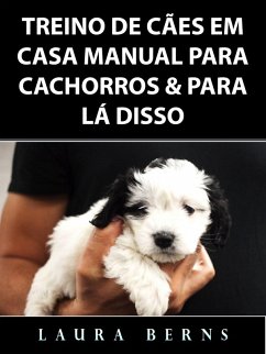 Treino de Caes em Casa Manual para Cachorros & Para La Disso (eBook, ePUB) - Berns, Laura