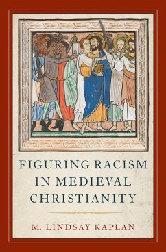 Figuring Racism in Medieval Christianity (eBook, ePUB) - Kaplan, M. Lindsay