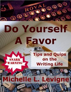 Do Yourself a Favor: Tips and Quips on the Writing Life (eBook, ePUB) - Levigne, Michelle L.