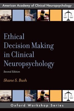 Ethical Decision Making in Clinical Neuropsychology (eBook, ePUB) - Bush, Shane S.