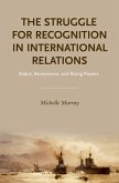 The Struggle for Recognition in International Relations (eBook, ePUB)